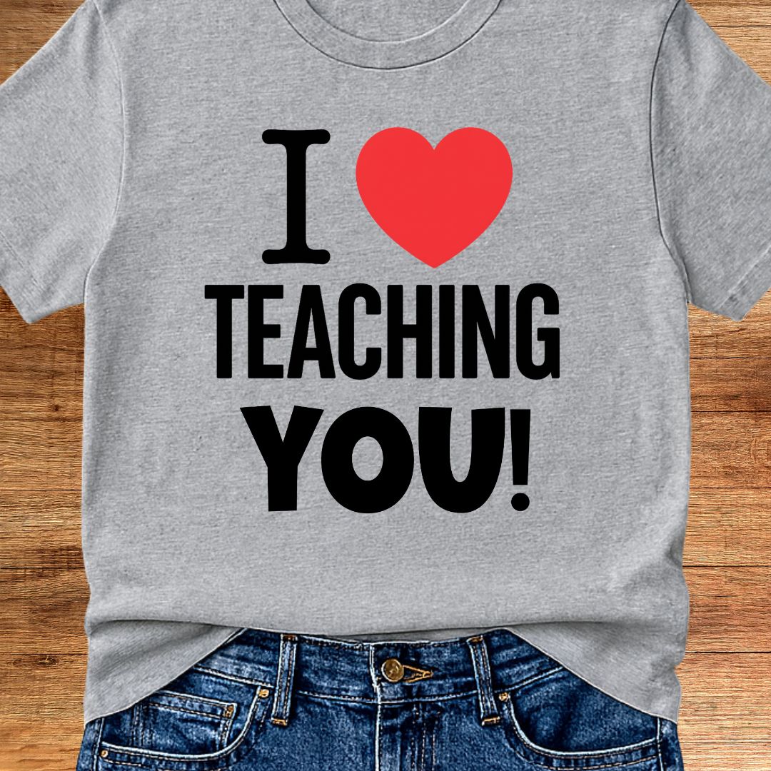 I Love Teaching You 2 Teacher T-Shirt - teachngear