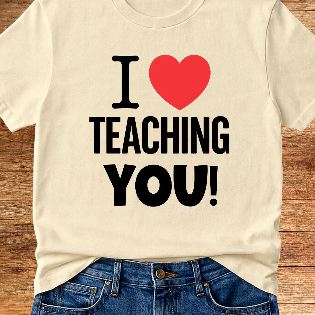 I Love Teaching You 2 Teacher T-Shirt - teachngear