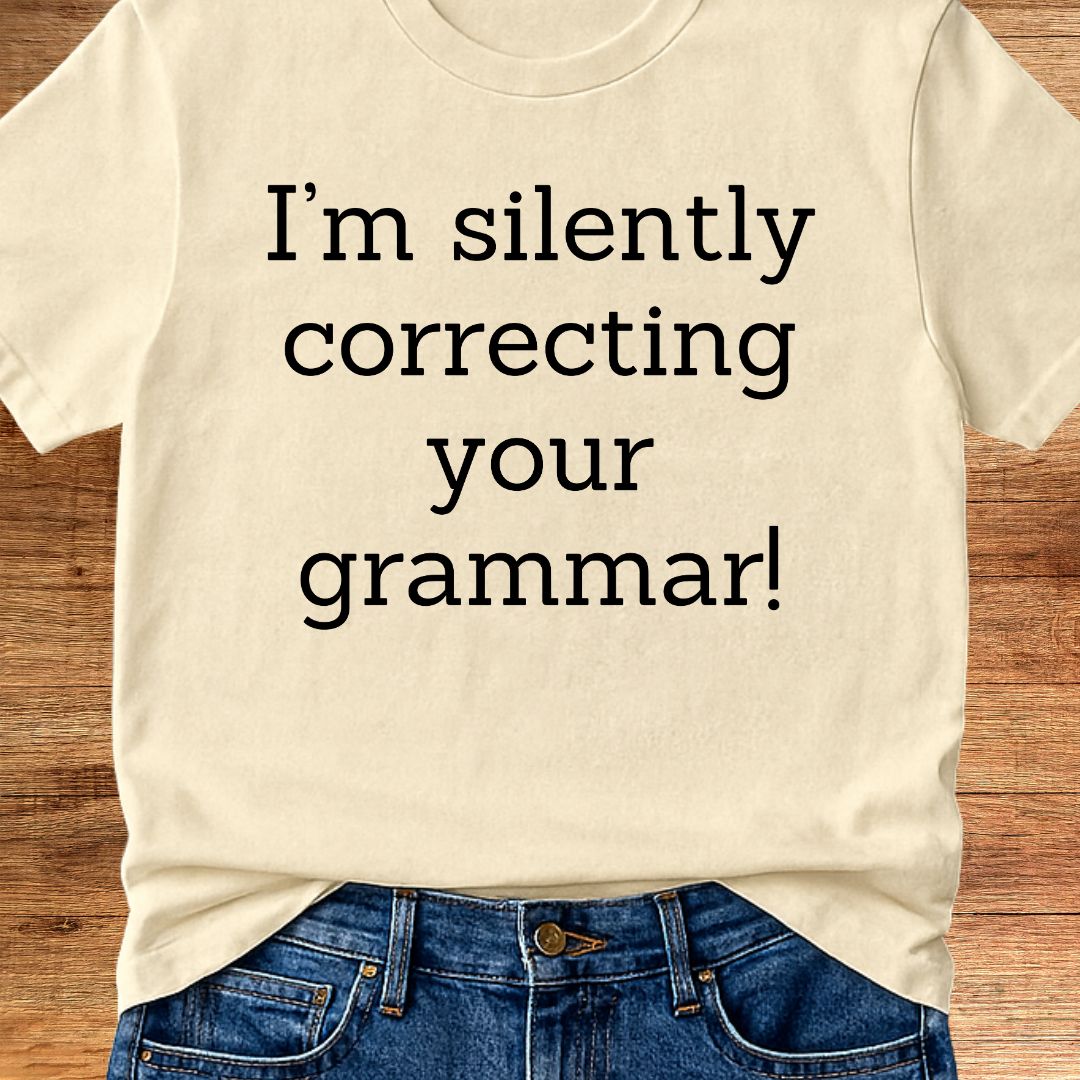 I'm Silently Correcting Your Grammar Teacher T-Shirt - teachngear