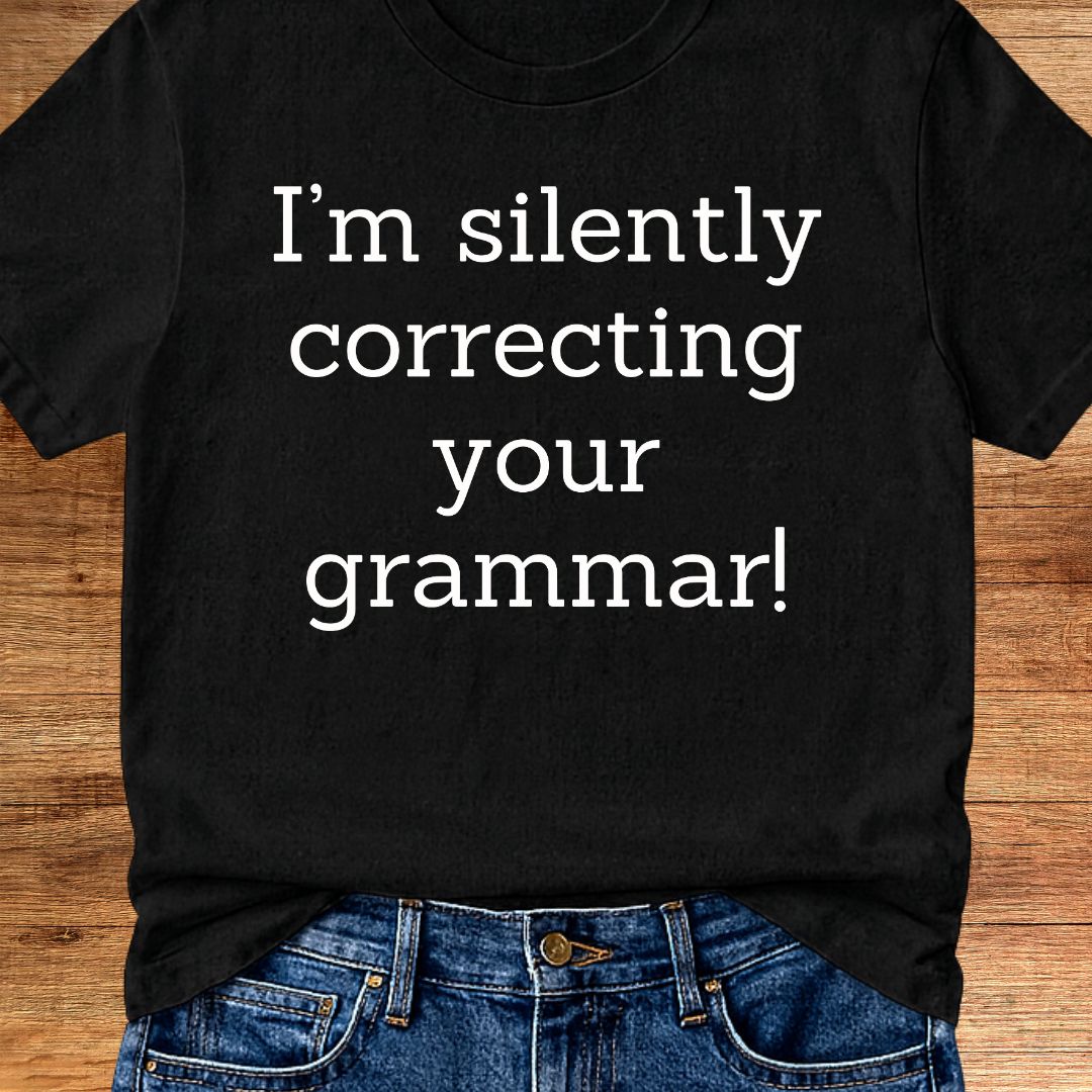 I'm Silently Correcting Your Grammar Teacher T-Shirt - teachngear