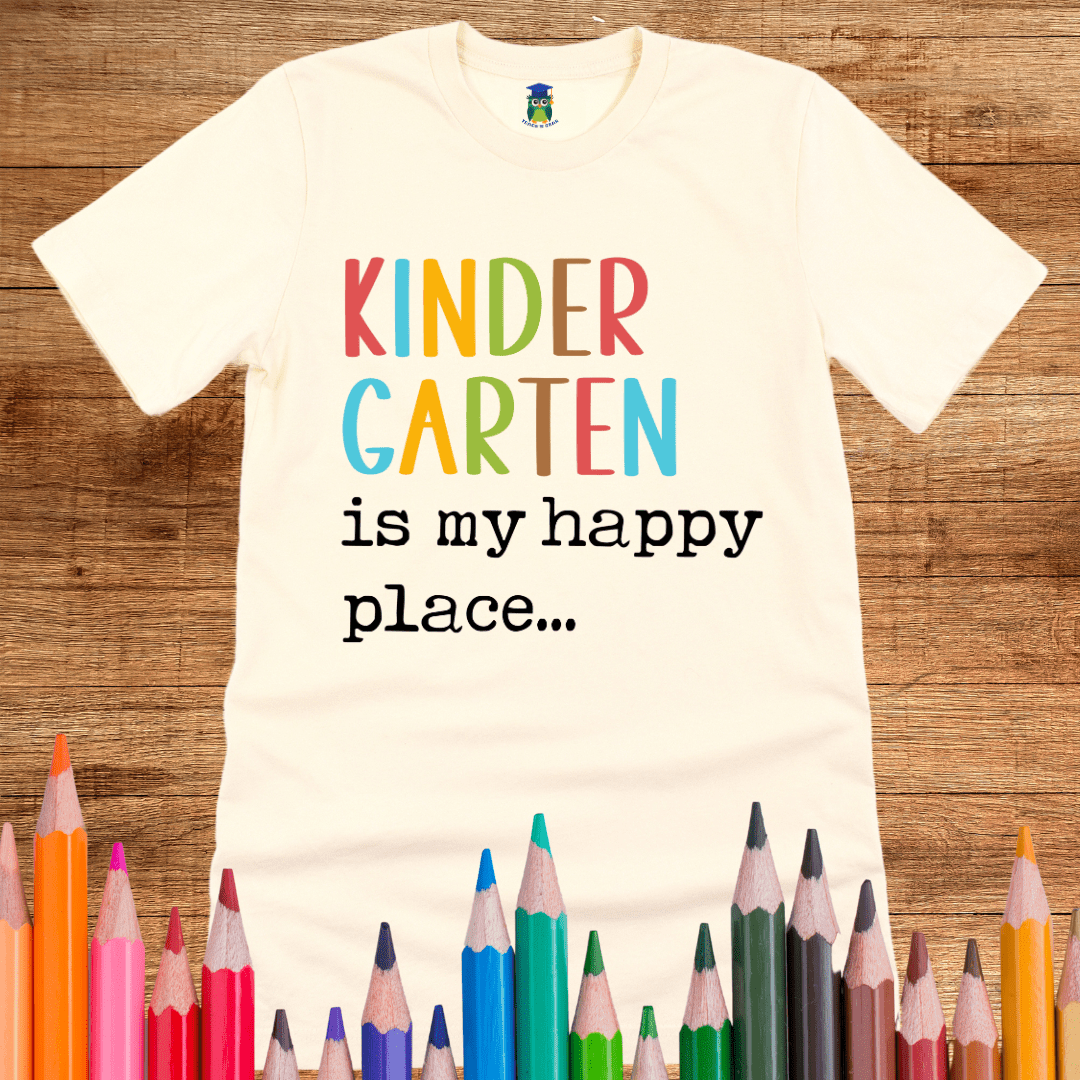 Kindergarten is my Happy Place Teacher Shirt - teachngear