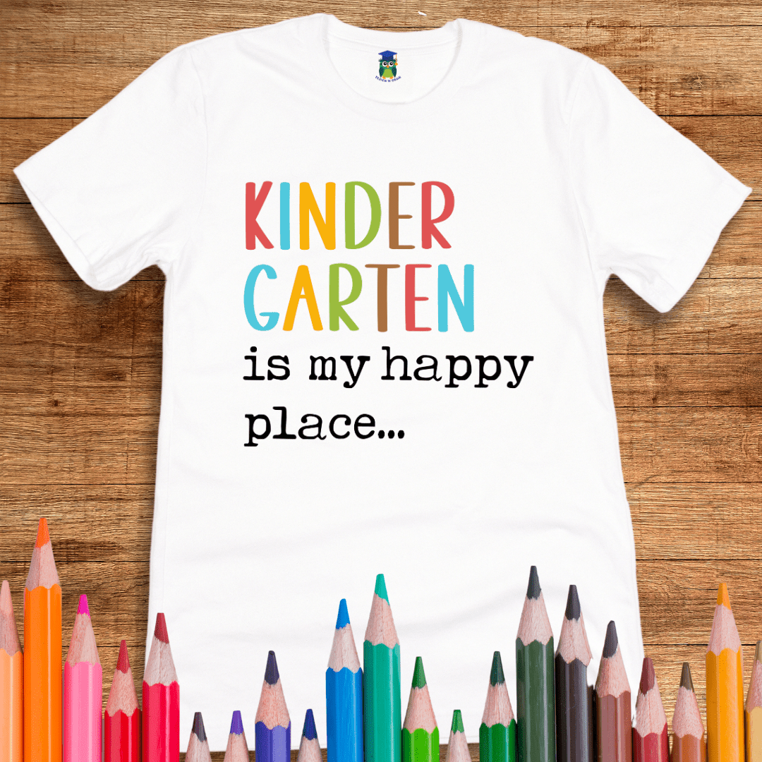 Kindergarten is my Happy Place Teacher Shirt - teachngear