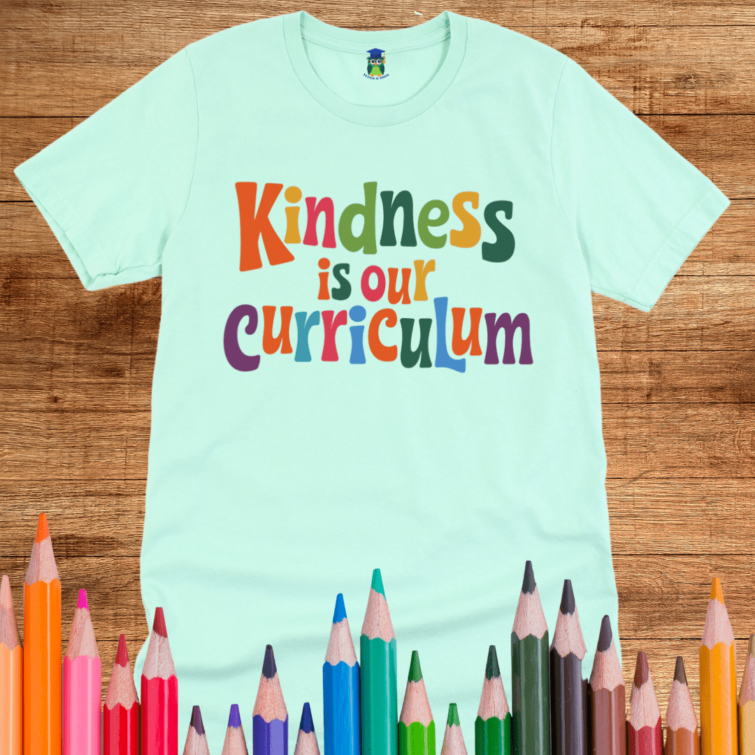 Kindness is our Curriculum Teacher T-Shirt - teachngear