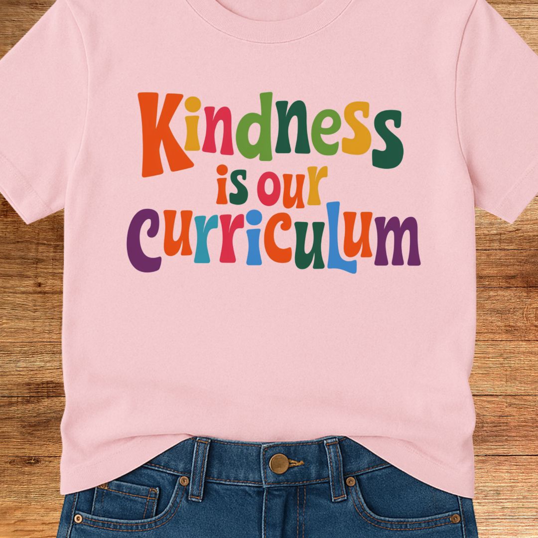 Kindness is our Curriculum Teacher T-Shirt - teachngear