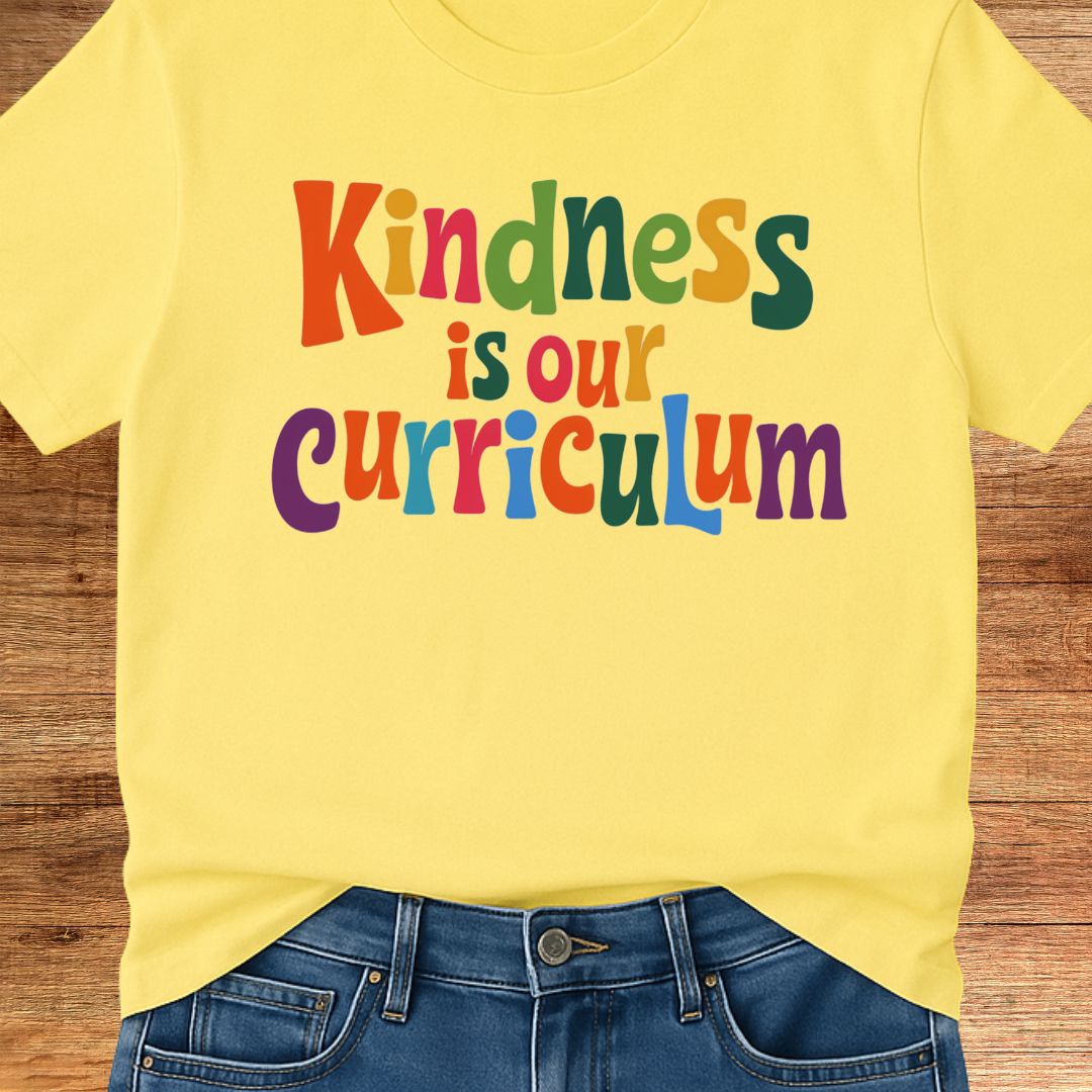 Kindness is our Curriculum Teacher T-Shirt - teachngear