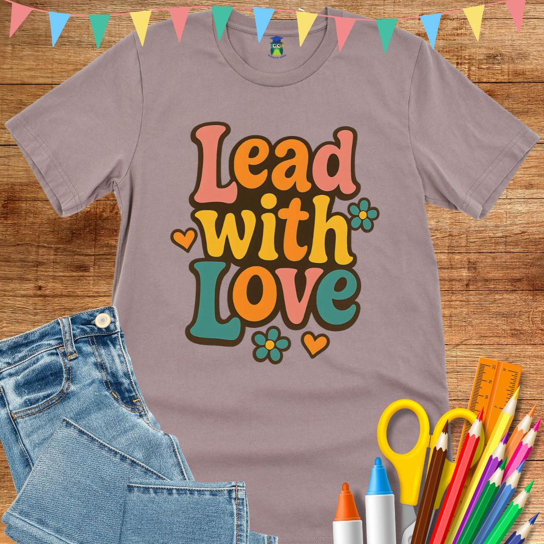 Lead with Love Teacher T-Shirt - teachngear