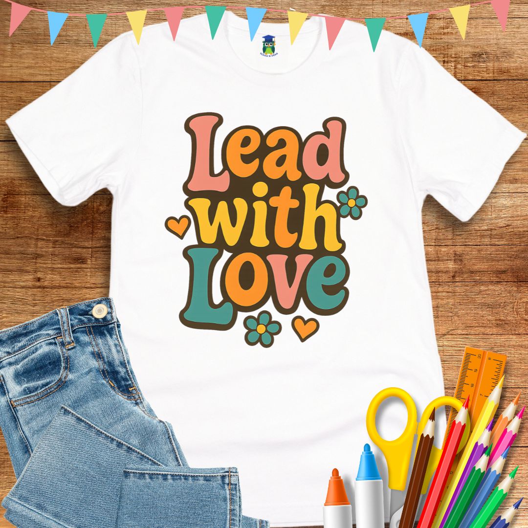 Lead with Love Teacher T-Shirt - teachngear