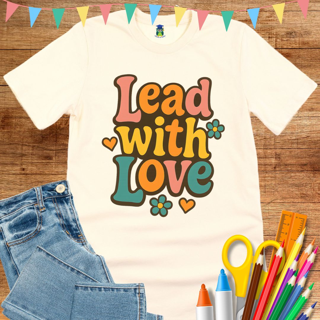 Lead with Love Teacher T-Shirt - teachngear