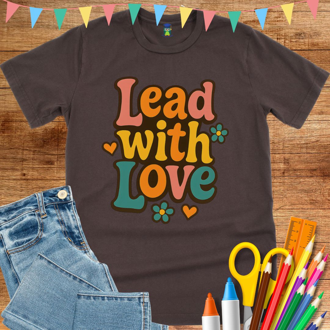 Lead with Love Teacher T-Shirt - teachngear