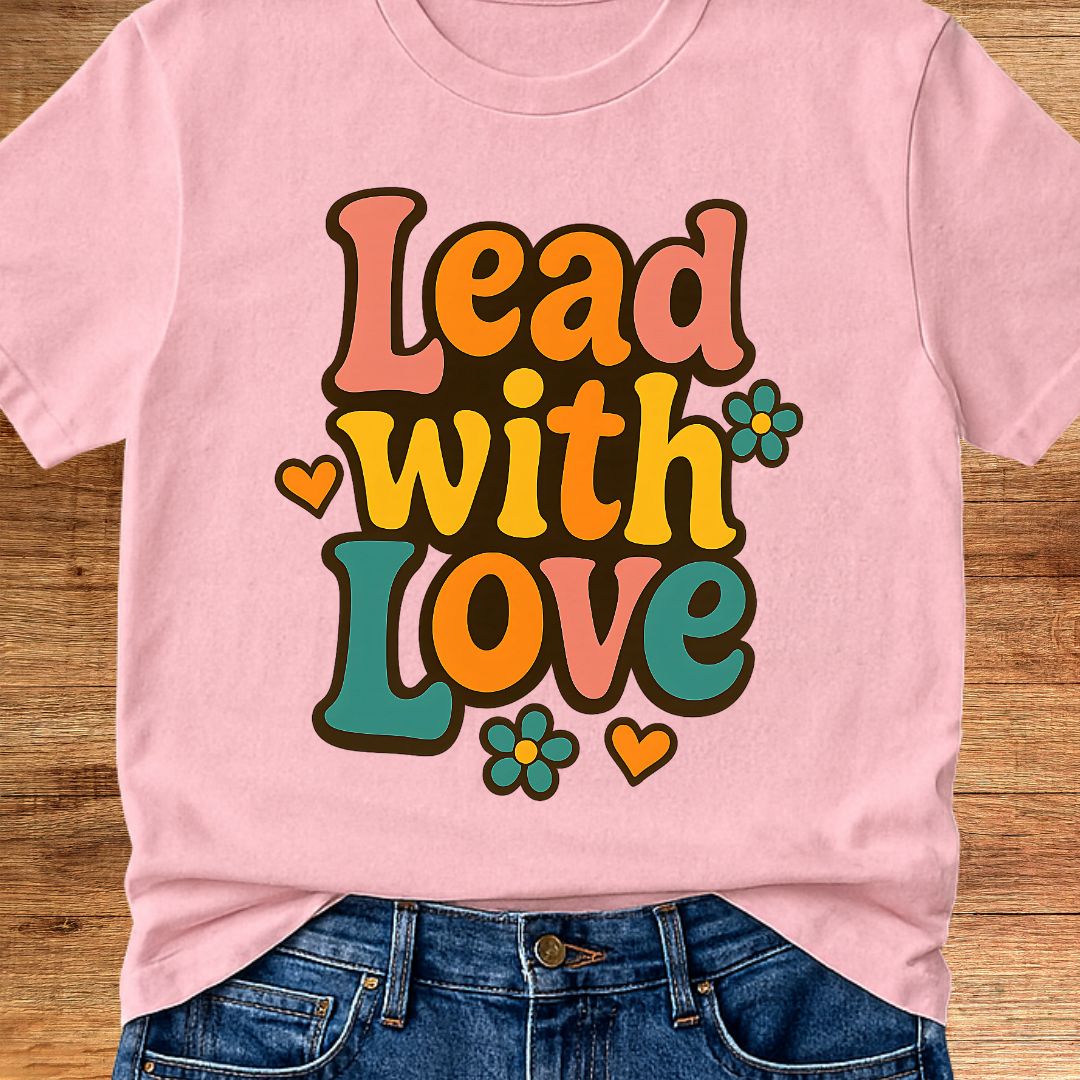 Lead with Love Teacher T-Shirt - teachngear