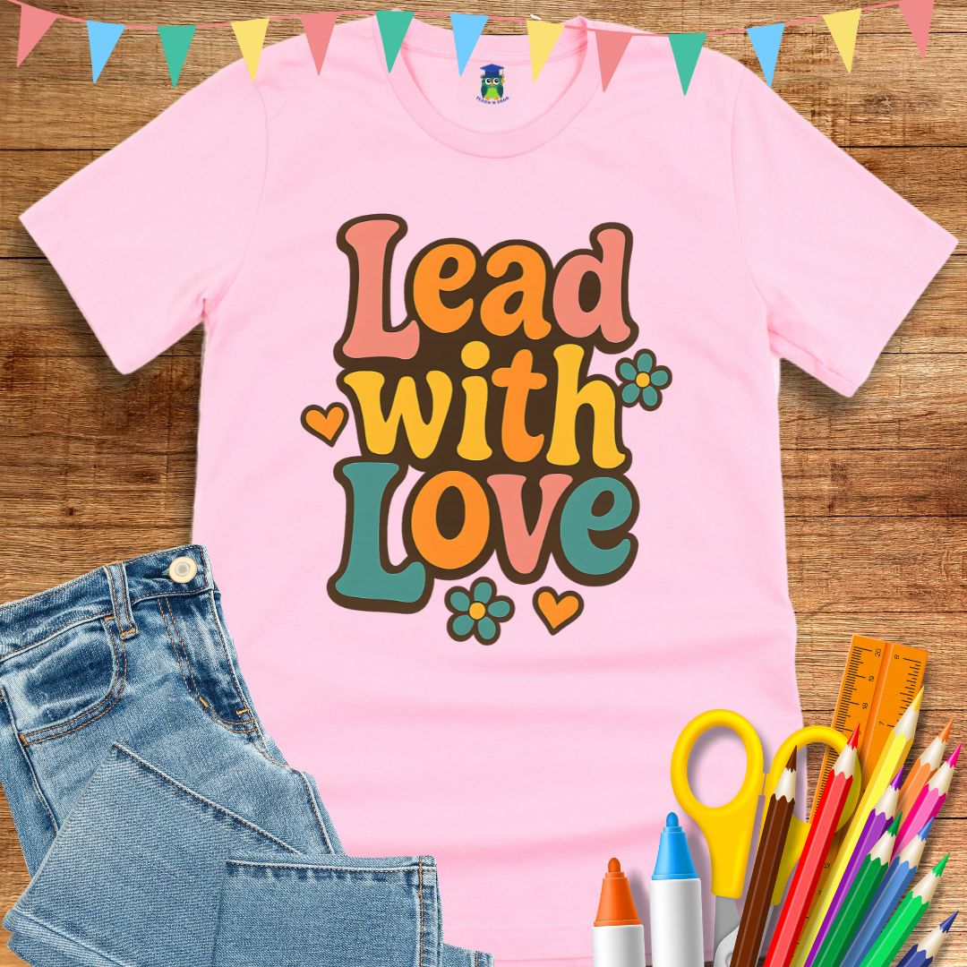 Lead with Love Teacher T-Shirt - teachngear