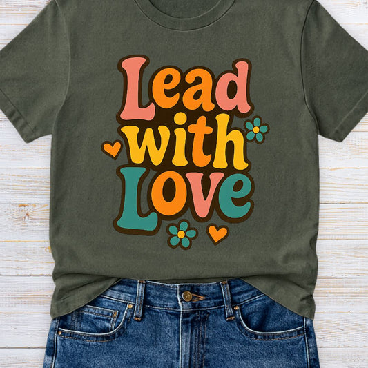 Lead with Love Teacher T-Shirt - teachngear