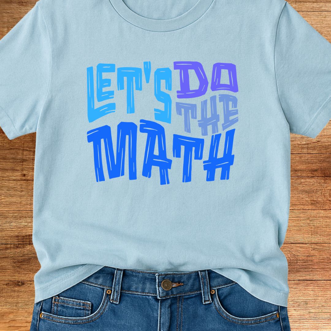 Let's Do the Math Teacher T-Shirt - teachngear