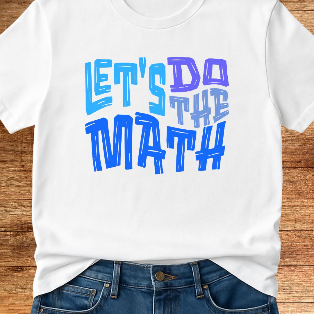 Let's Do the Math Teacher T-Shirt - teachngear
