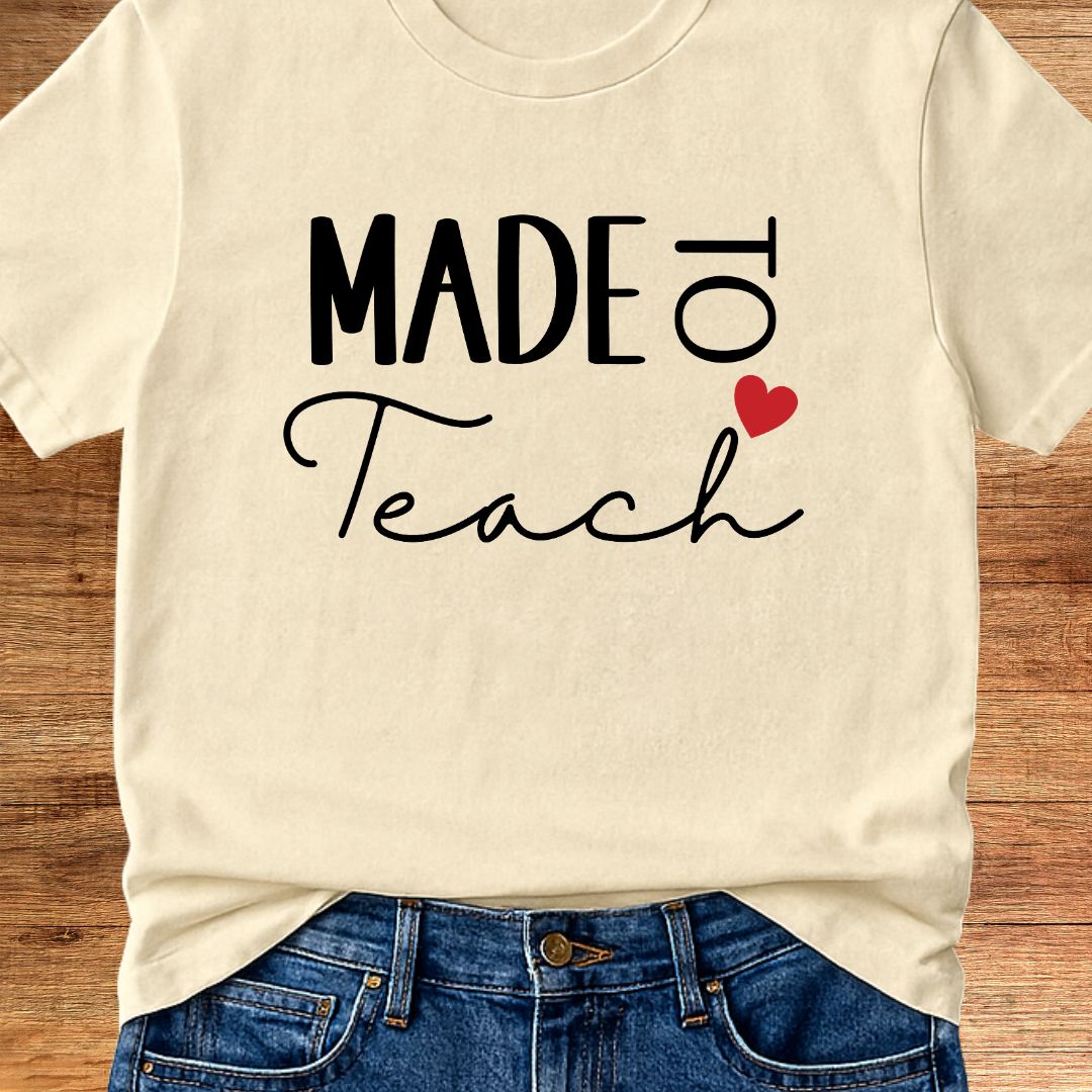Made to Teach Teacher T-Shirt - teachngear