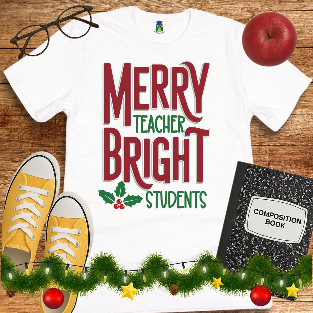 Merry Teacher Bright Students Christmas Teacher Shirt - teachngear
