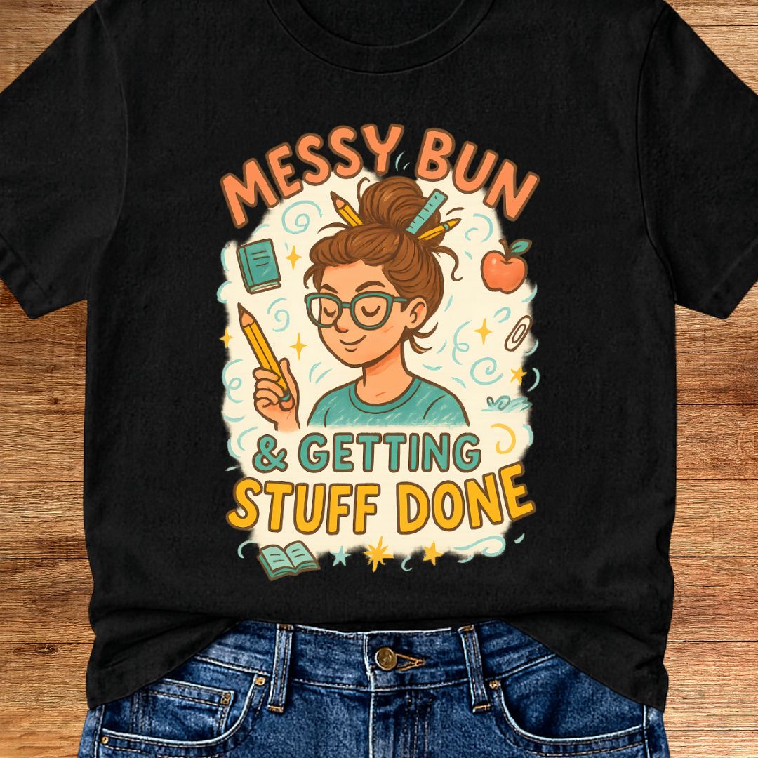 Messy Bun Teacher T-Shirt - teachngear