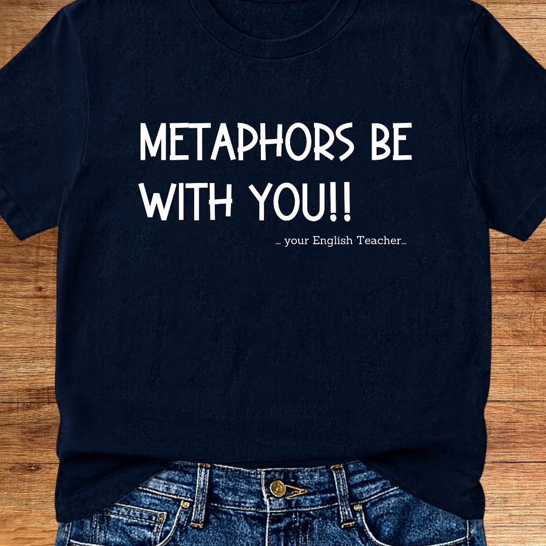 Metaphors Be With You English Teacher T-Shirt - teachngear