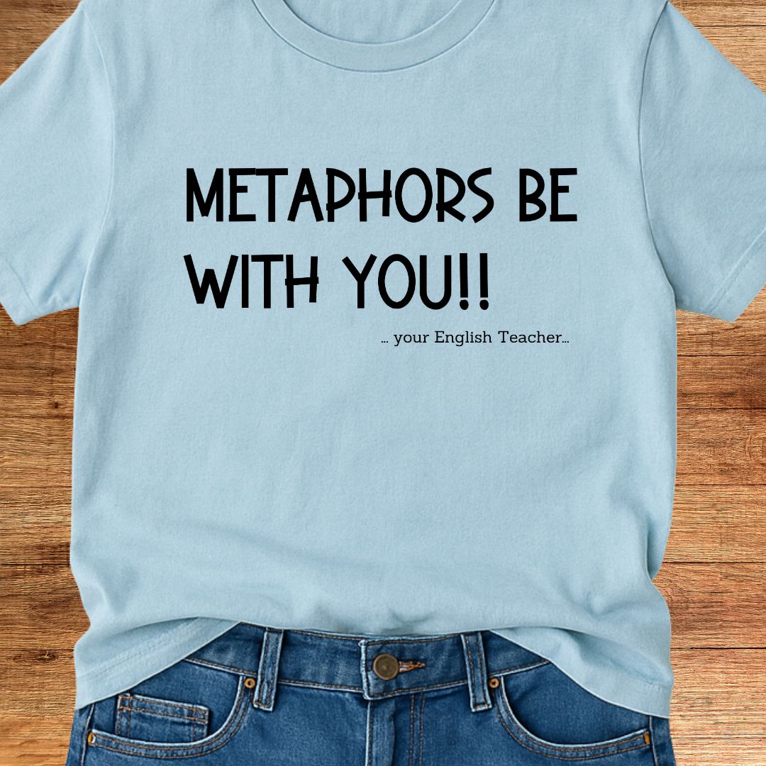 Metaphors Be With You English Teacher T-Shirt - teachngear