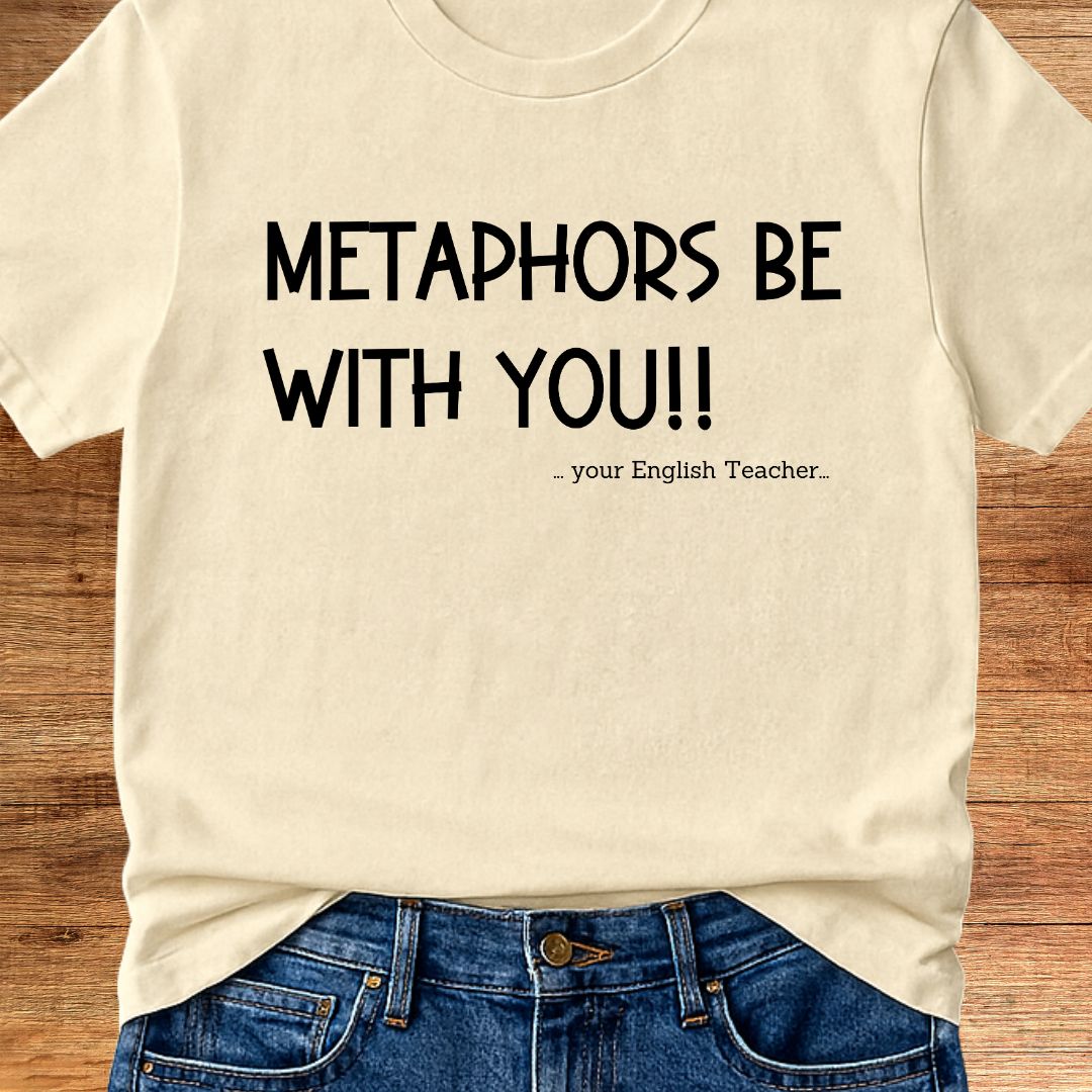 Metaphors Be With You English Teacher T-Shirt - teachngear