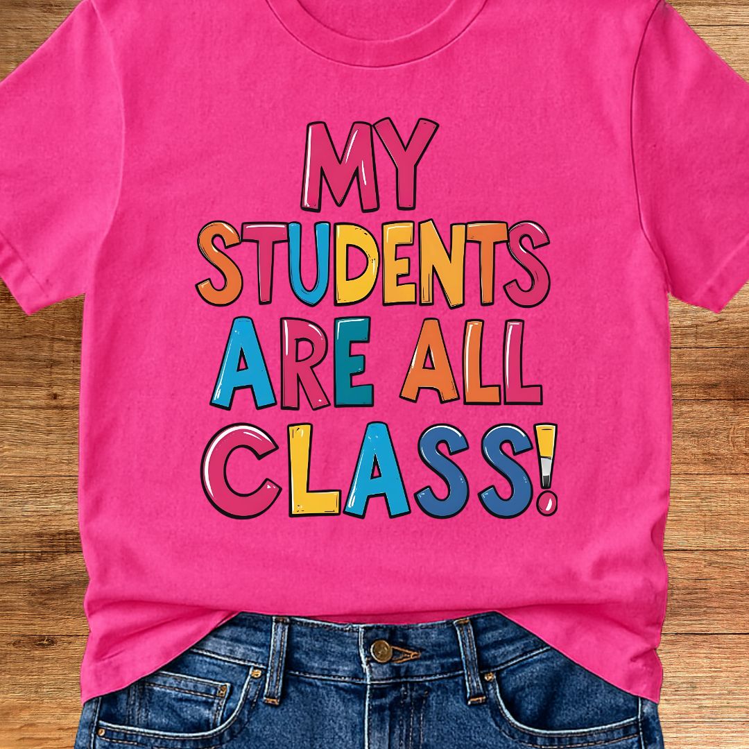My Students are All Class Teacher T-Shirt - teachngear