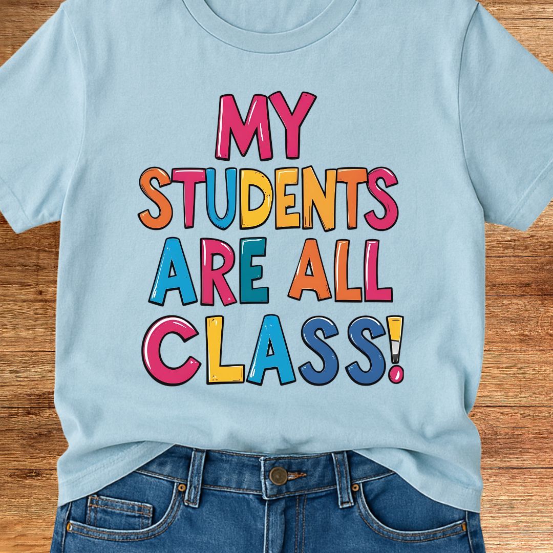 My Students are All Class Teacher T-Shirt - teachngear