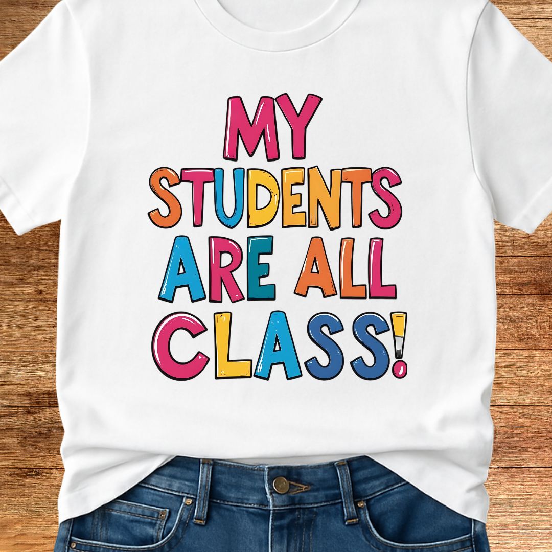 My Students are All Class Teacher T-Shirt - teachngear