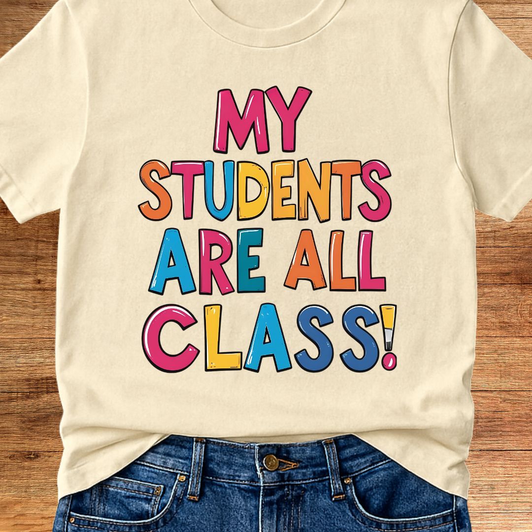 My Students are All Class Teacher T-Shirt - teachngear