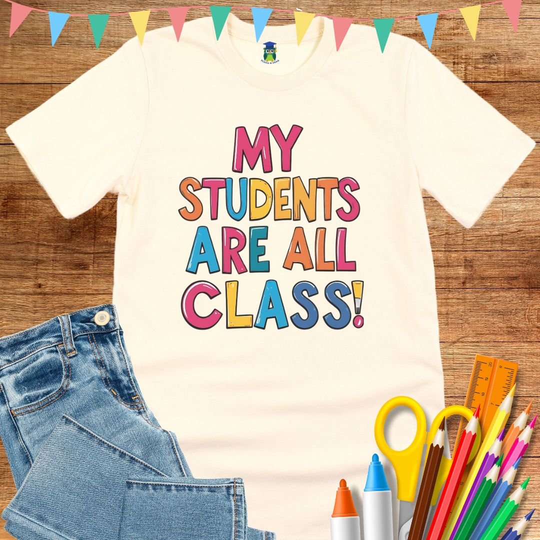 My Students are All Class Teacher T-Shirt - teachngear