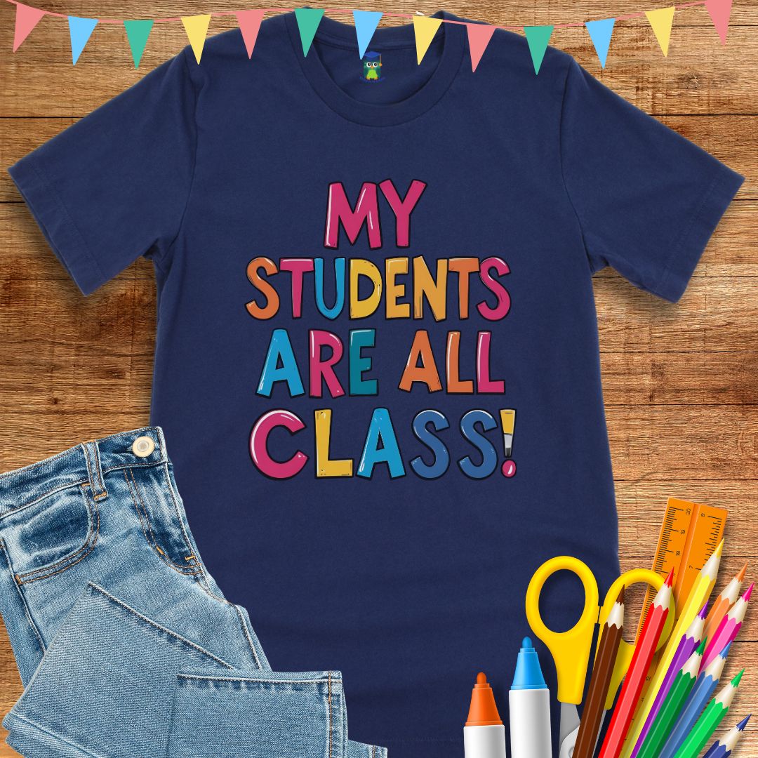 My Students are All Class Teacher T-Shirt - teachngear
