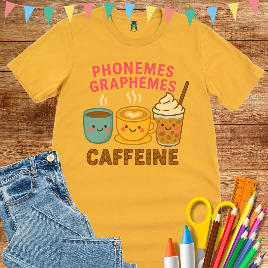 Phonemes, Graphemes, Caffeine Teacher T-Shirt - teachngear