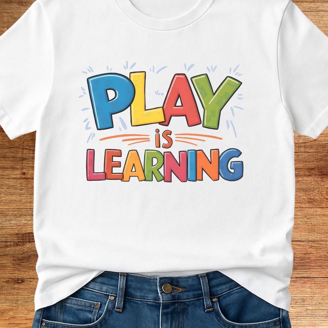 Play is Learning Teacher T-Shirt - teachngear