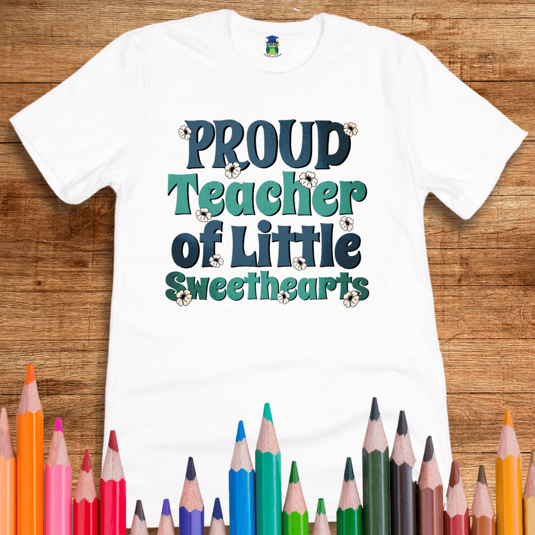 Proud Teacher of Little Sweethearts Teacher Shirt - teachngear