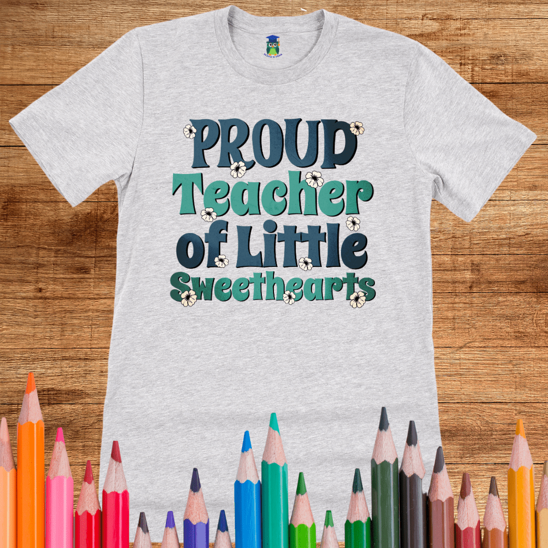 Proud Teacher of Little Sweethearts Teacher Shirt - teachngear