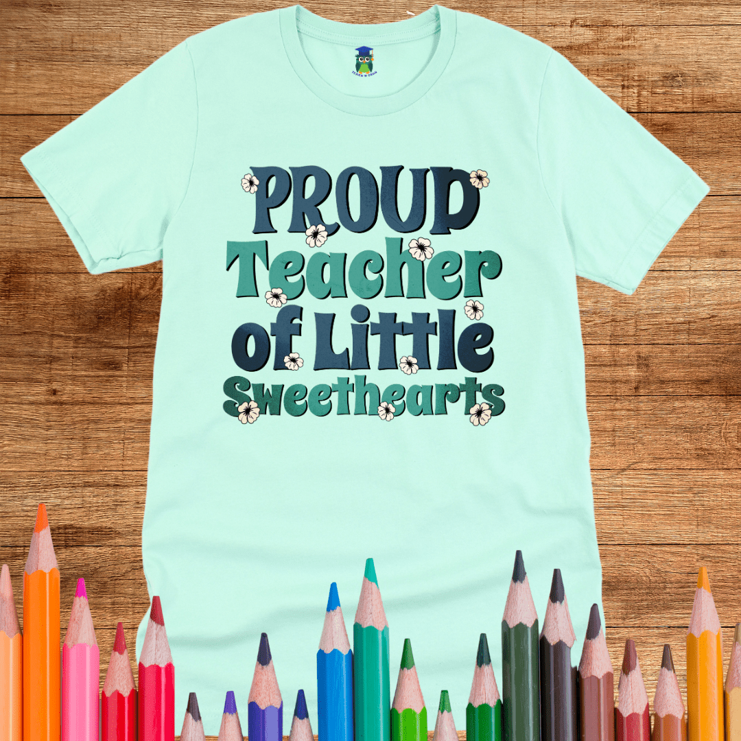 Proud Teacher of Little Sweethearts Teacher Shirt - teachngear