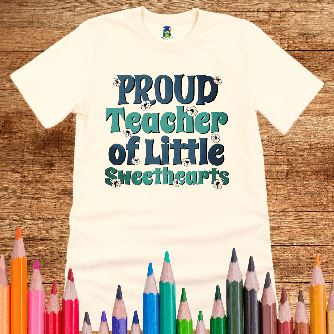 Proud Teacher of Little Sweethearts Teacher Shirt - teachngear