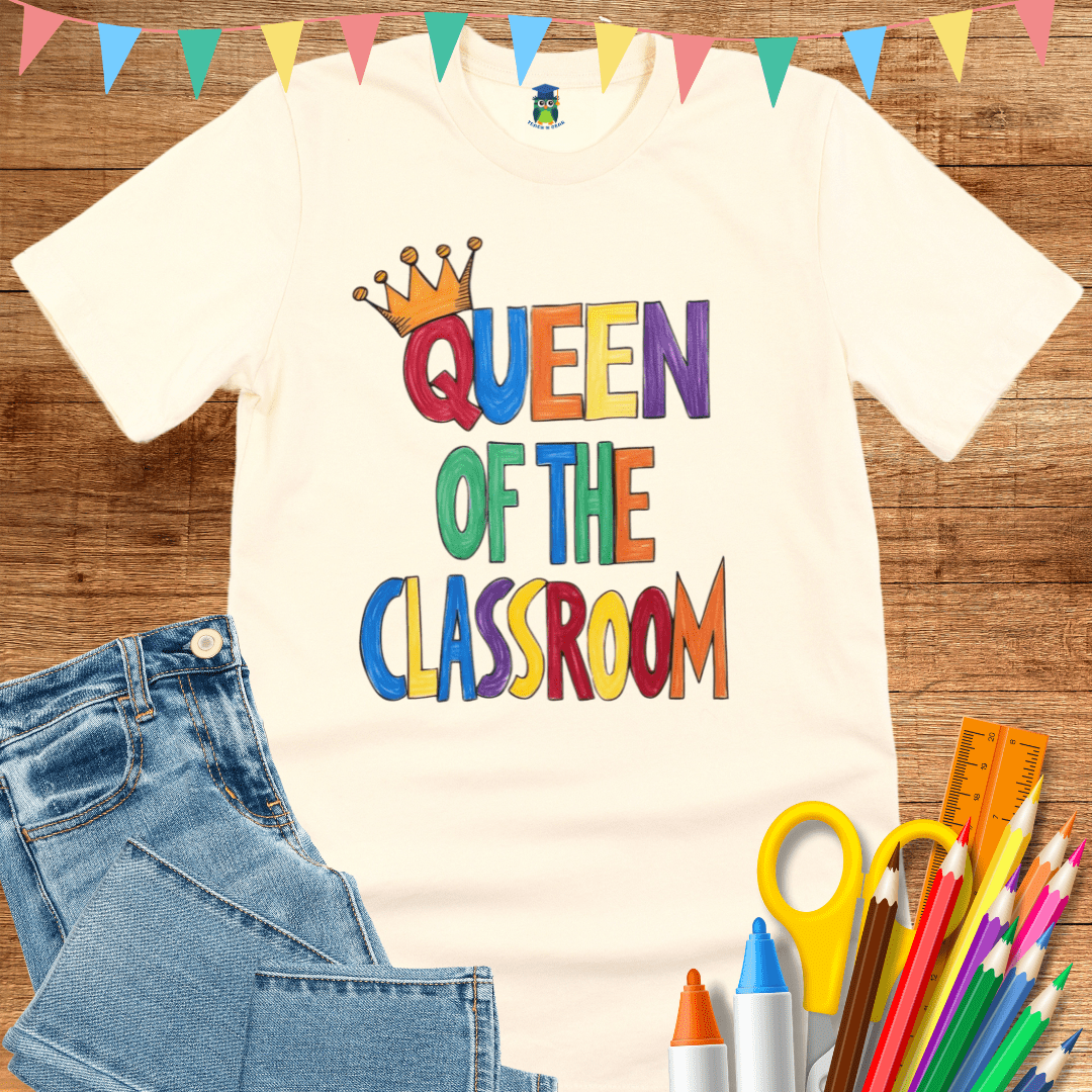 Queen of the Classroom Teacher Shirt - teachngear