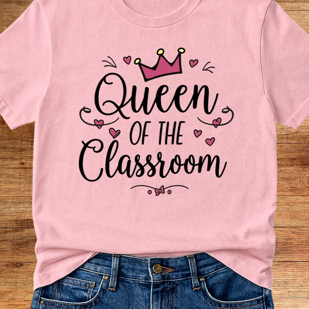 Queen of the Classroom Teacher T-Shirt - teachngear