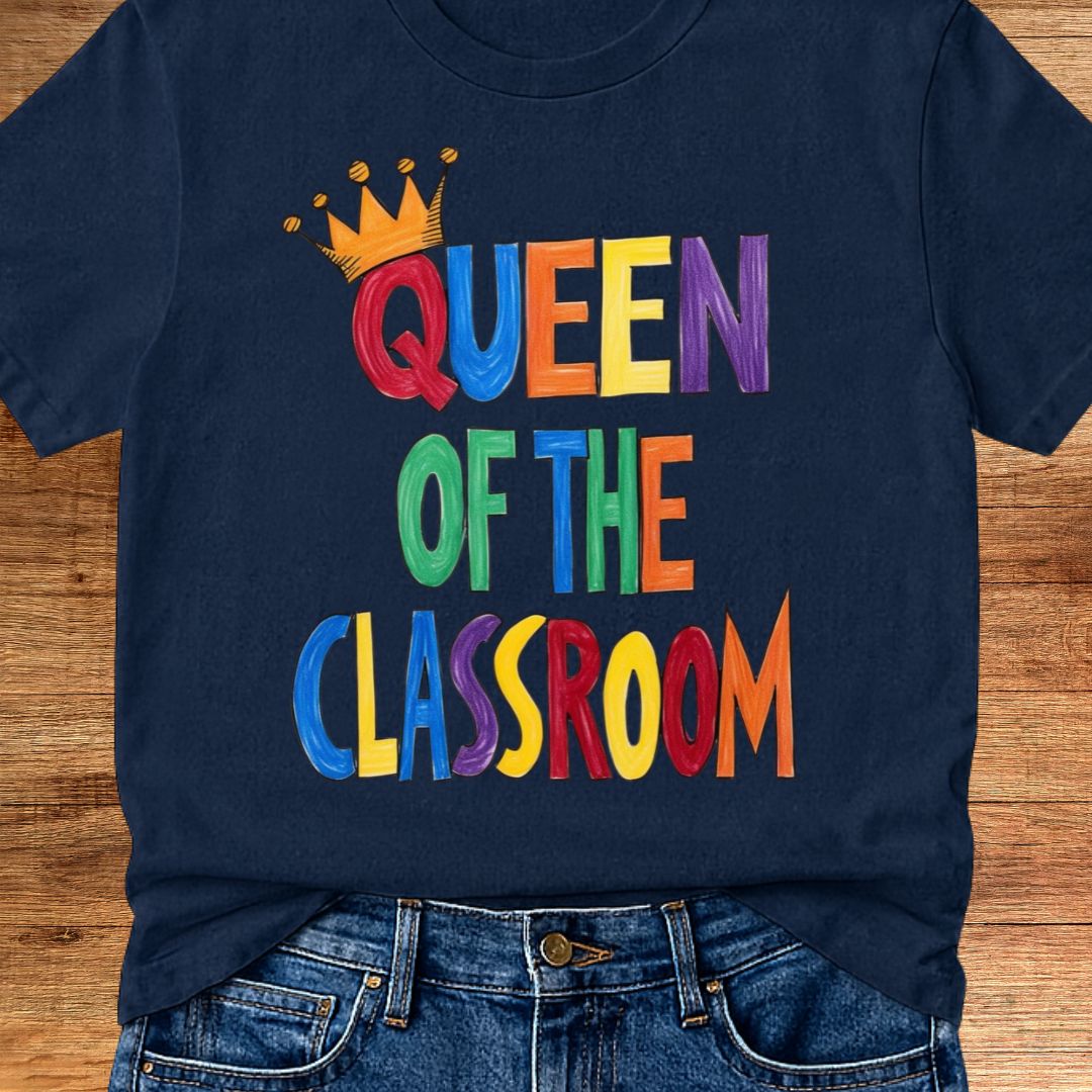 Queen of the Classroom Teacher T-Shirt - teachngear