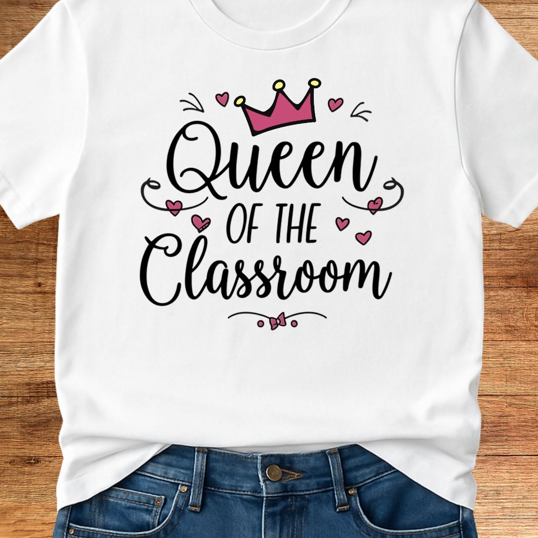 Queen of the Classroom Teacher T-Shirt - teachngear