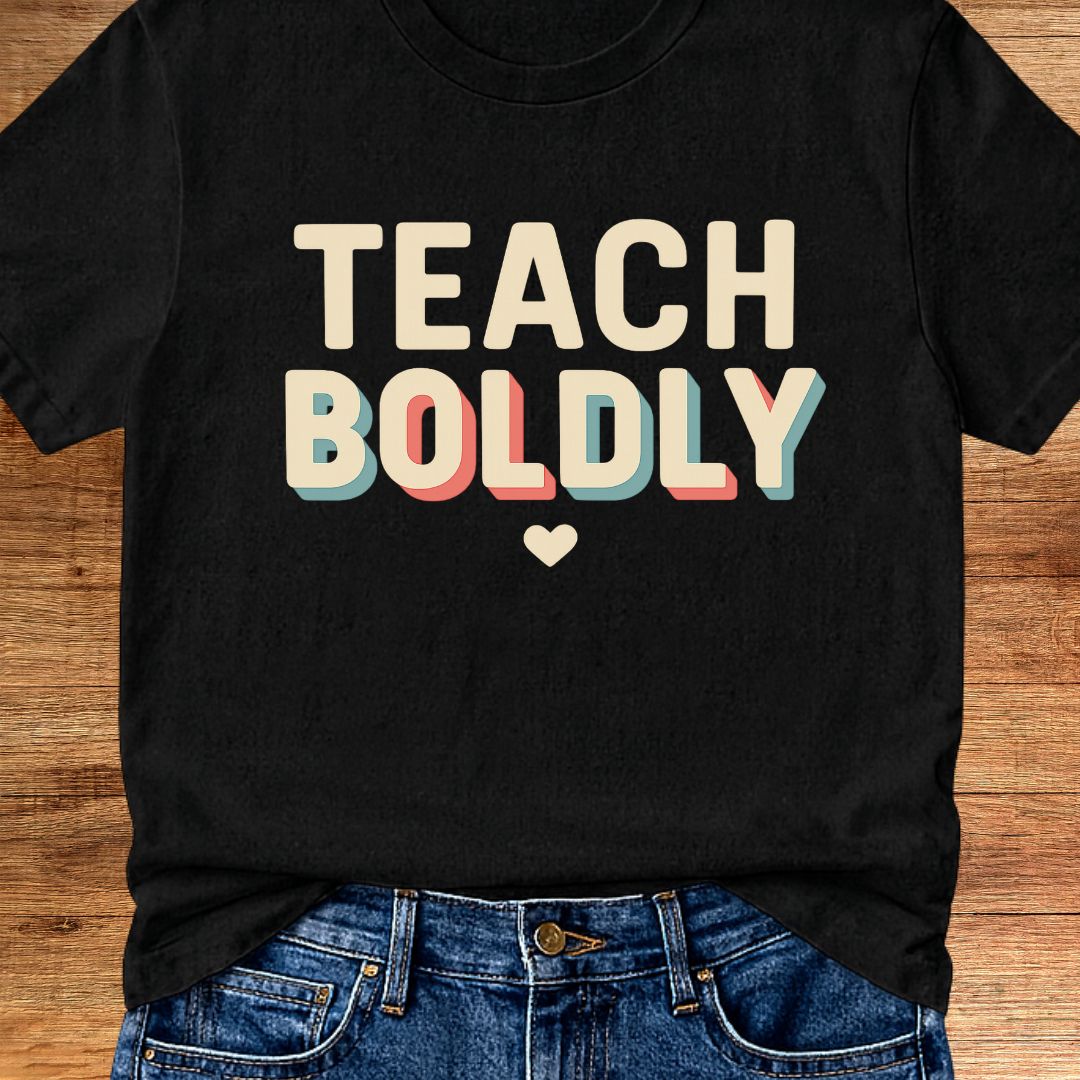 Teach Boldly Teacher T-Shirt - teachngear