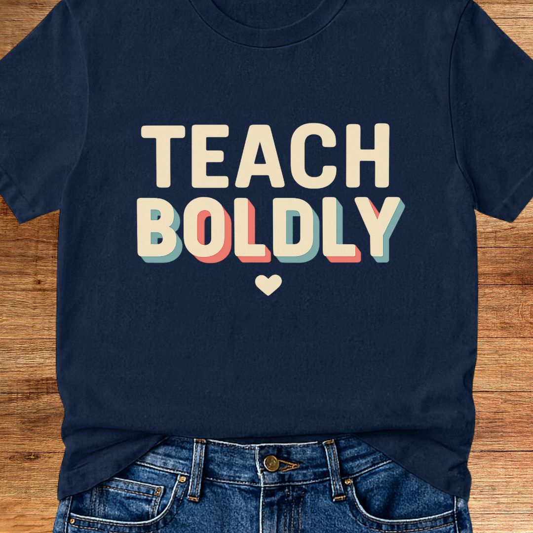 Teach Boldly Teacher T-Shirt - teachngear