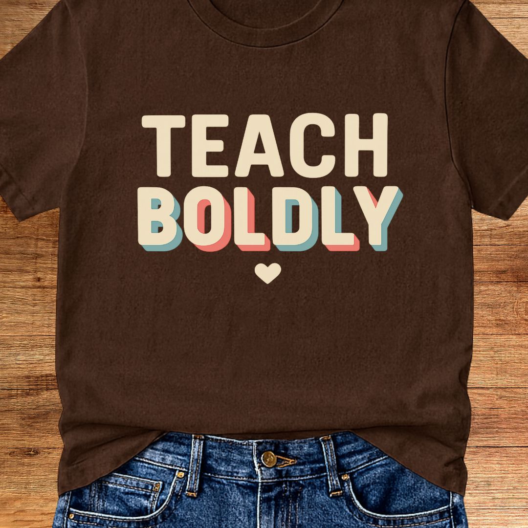 Teach Boldly Teacher T-Shirt - teachngear