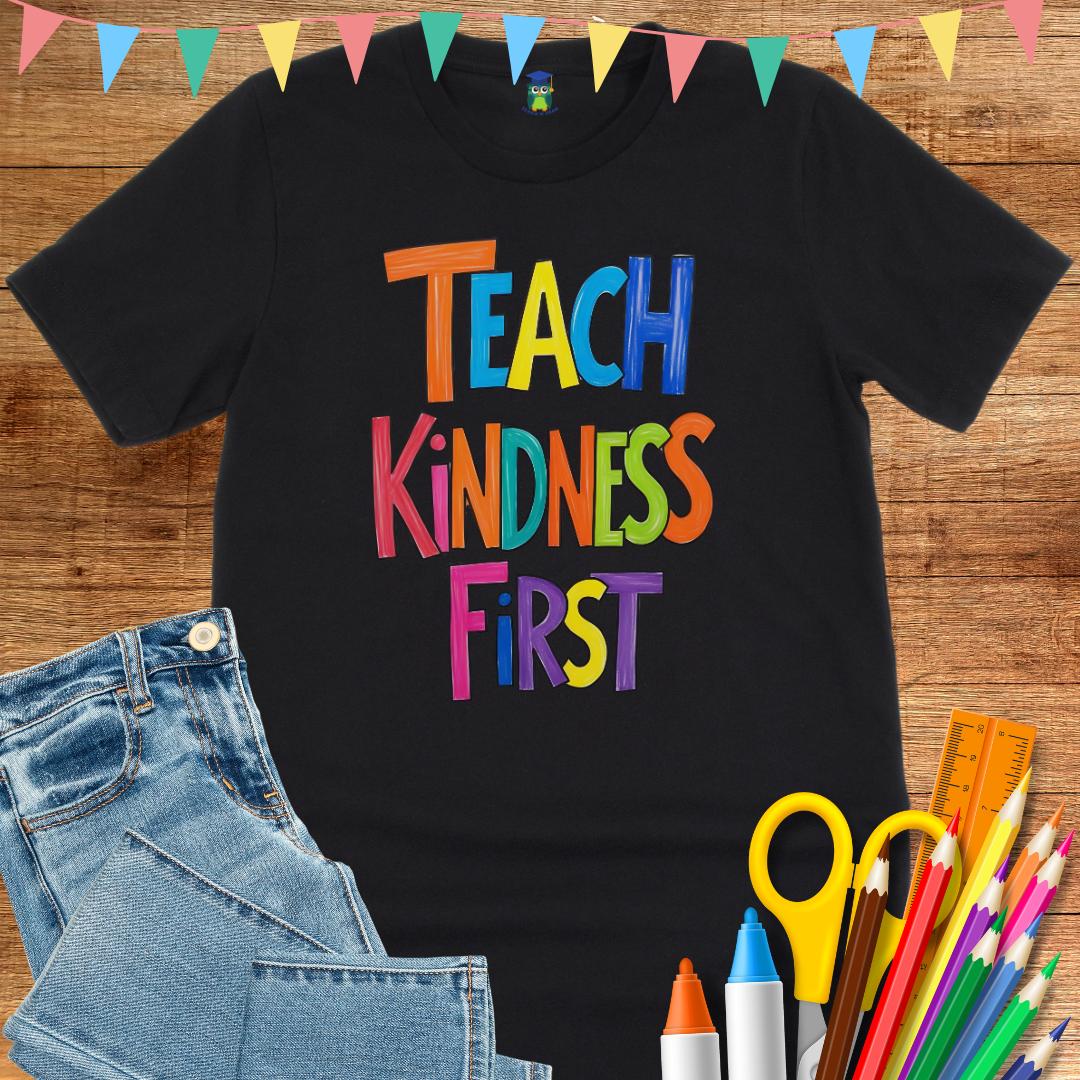 Teach Kindness First Teacher T-Shirt - teachngear