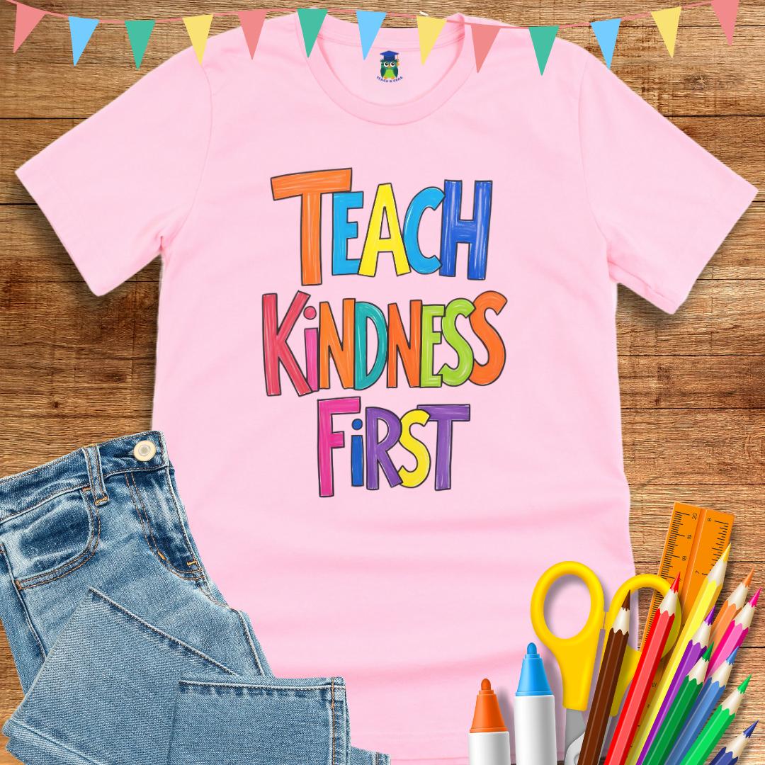 Teach Kindness First Teacher T-Shirt - teachngear