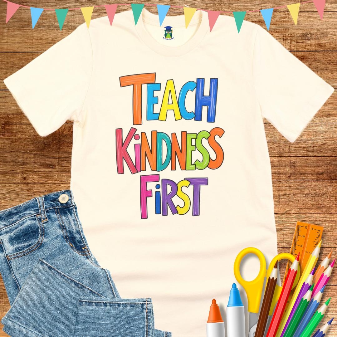 Teach Kindness First Teacher T-Shirt - teachngear
