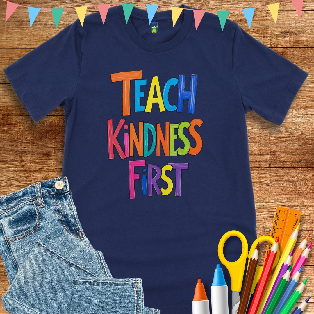 Teach Kindness First Teacher T-Shirt - teachngear