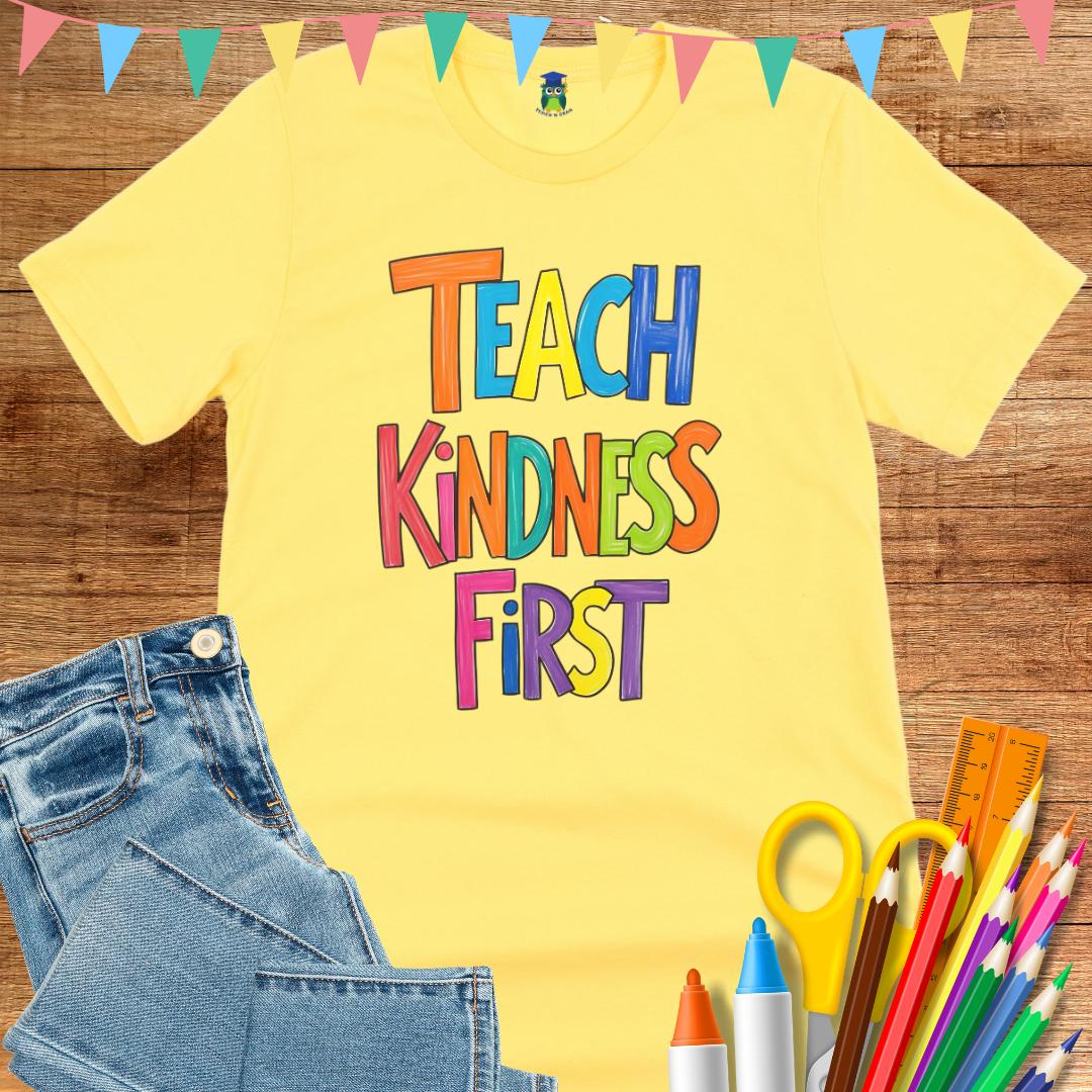 Teach Kindness First Teacher T-Shirt - teachngear