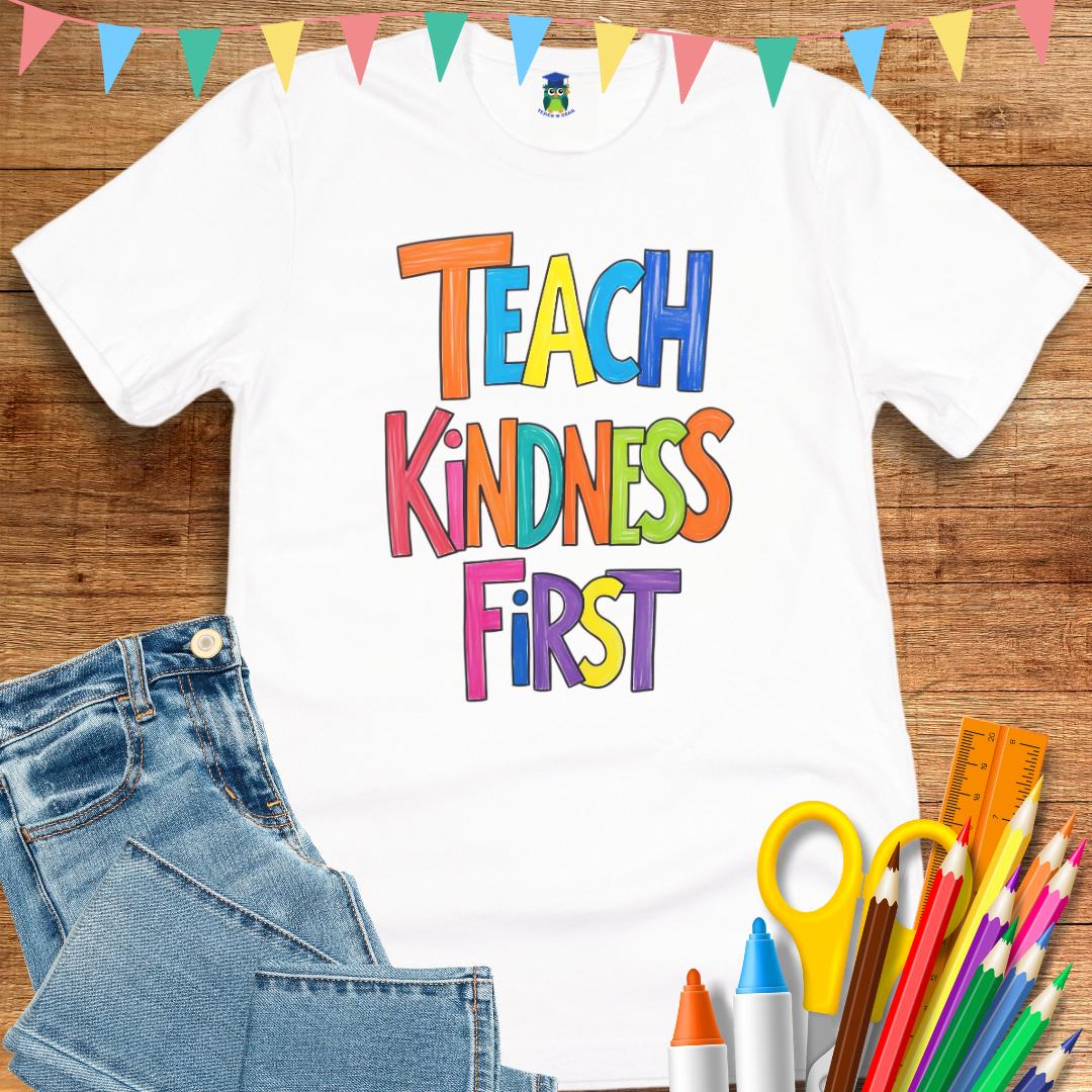 Teach Kindness First Teacher T-Shirt - teachngear
