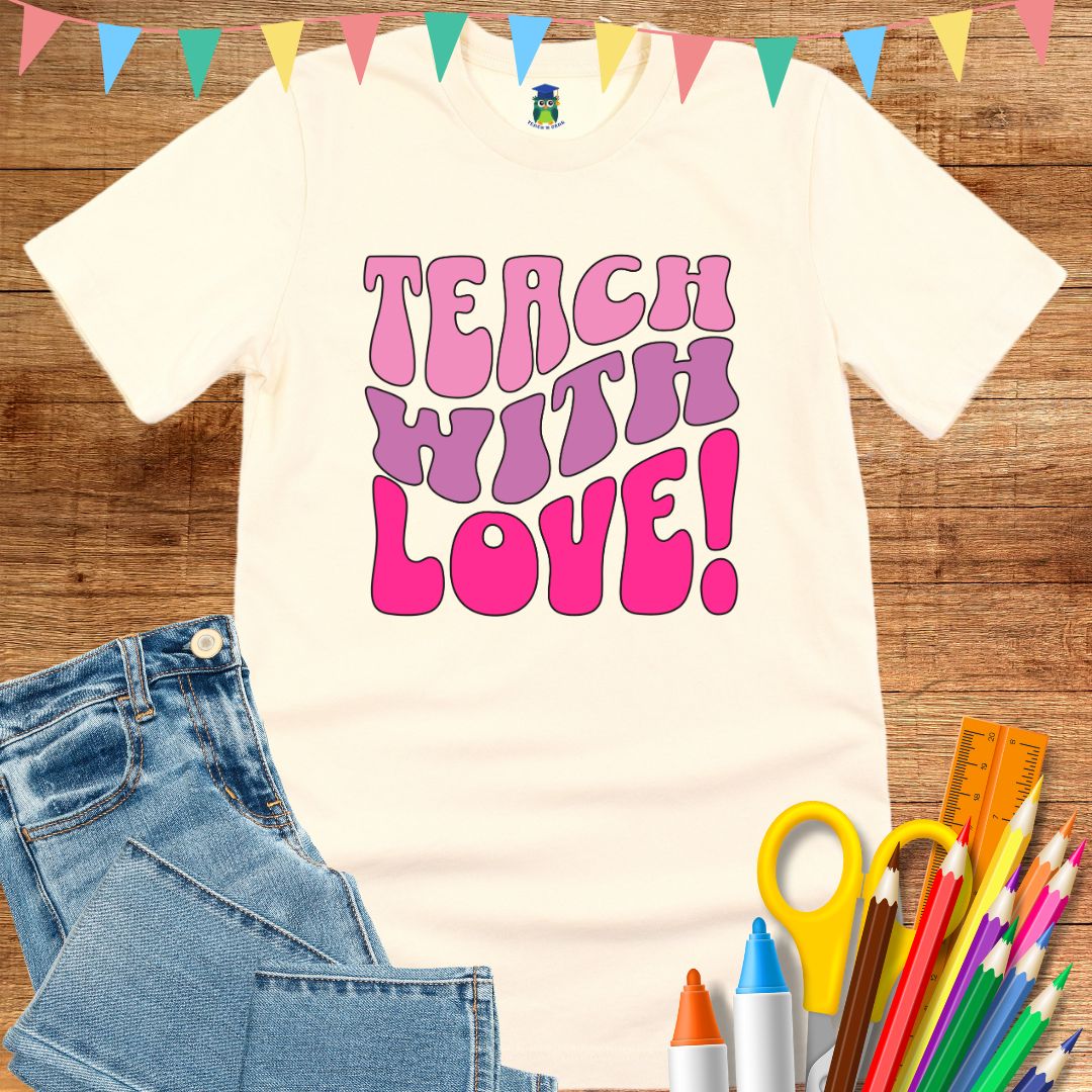 Teach with Love Teacher T-Shirt - teachngear